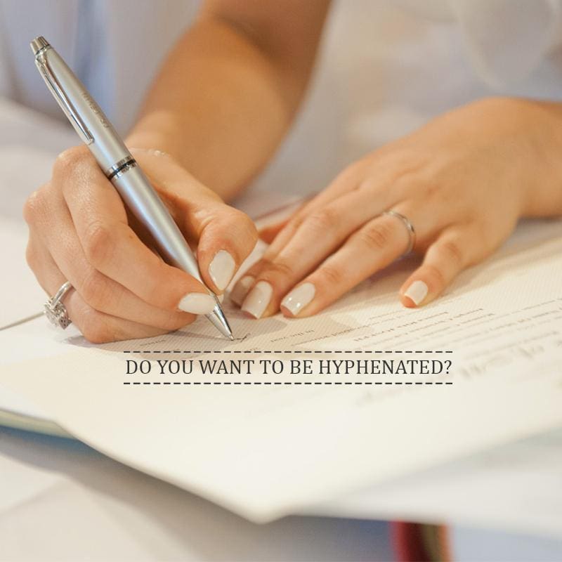  HYPHENATE YOUR SURNAME.     	